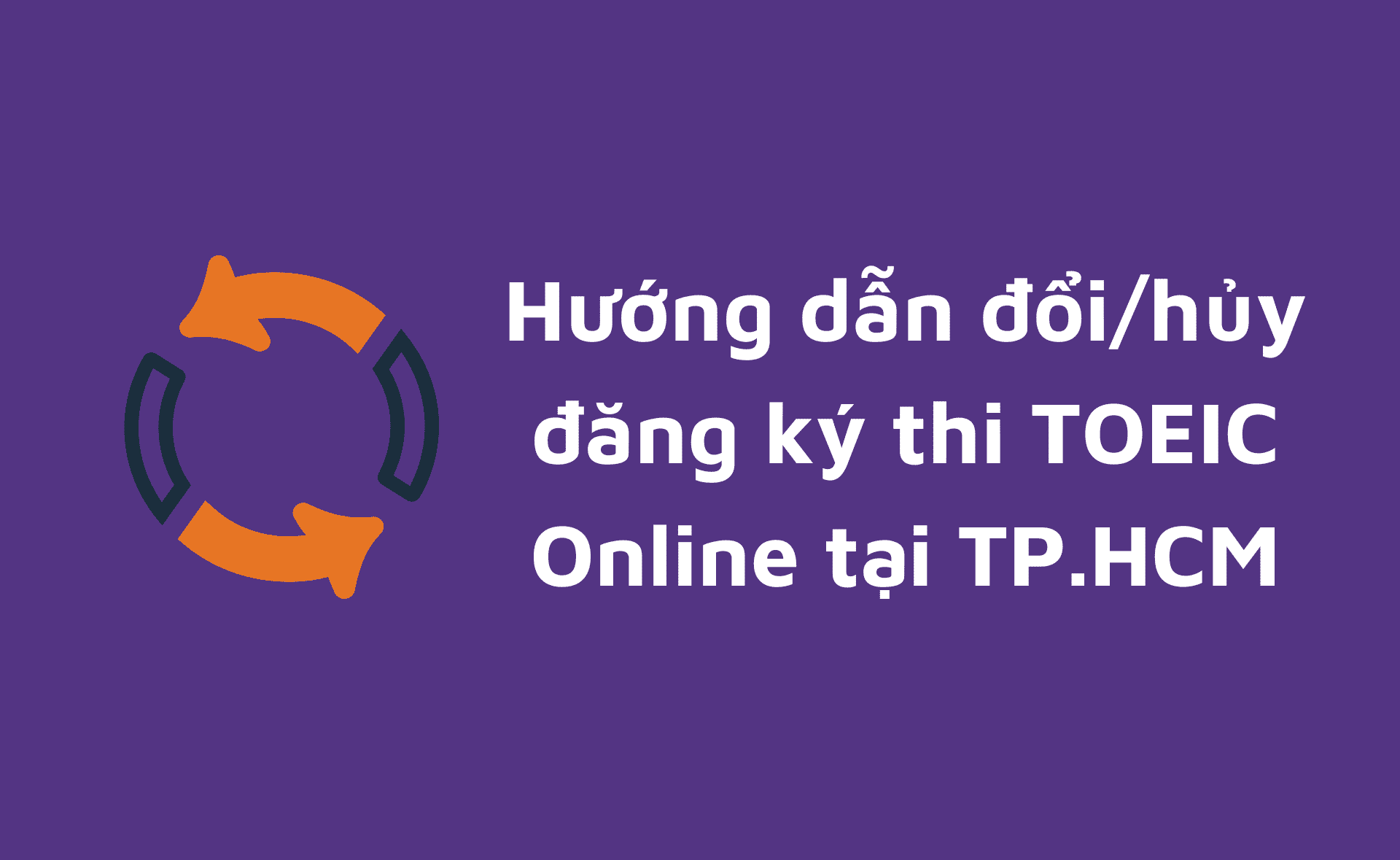 hủy đăng ký thi TOEIC Online tại TP. HCM