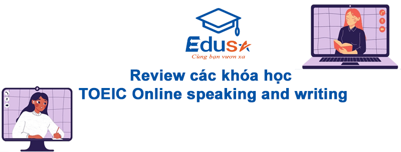 Review Các Khóa Học Toeic Online Speaking And Writing