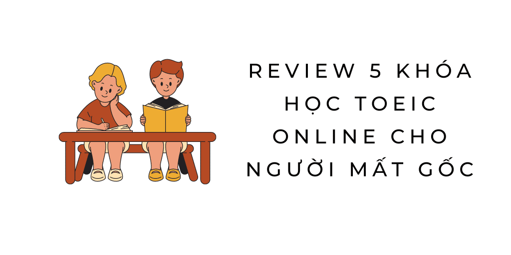 Review Khóa Học Toeic Online Cho Người Mất Gốc