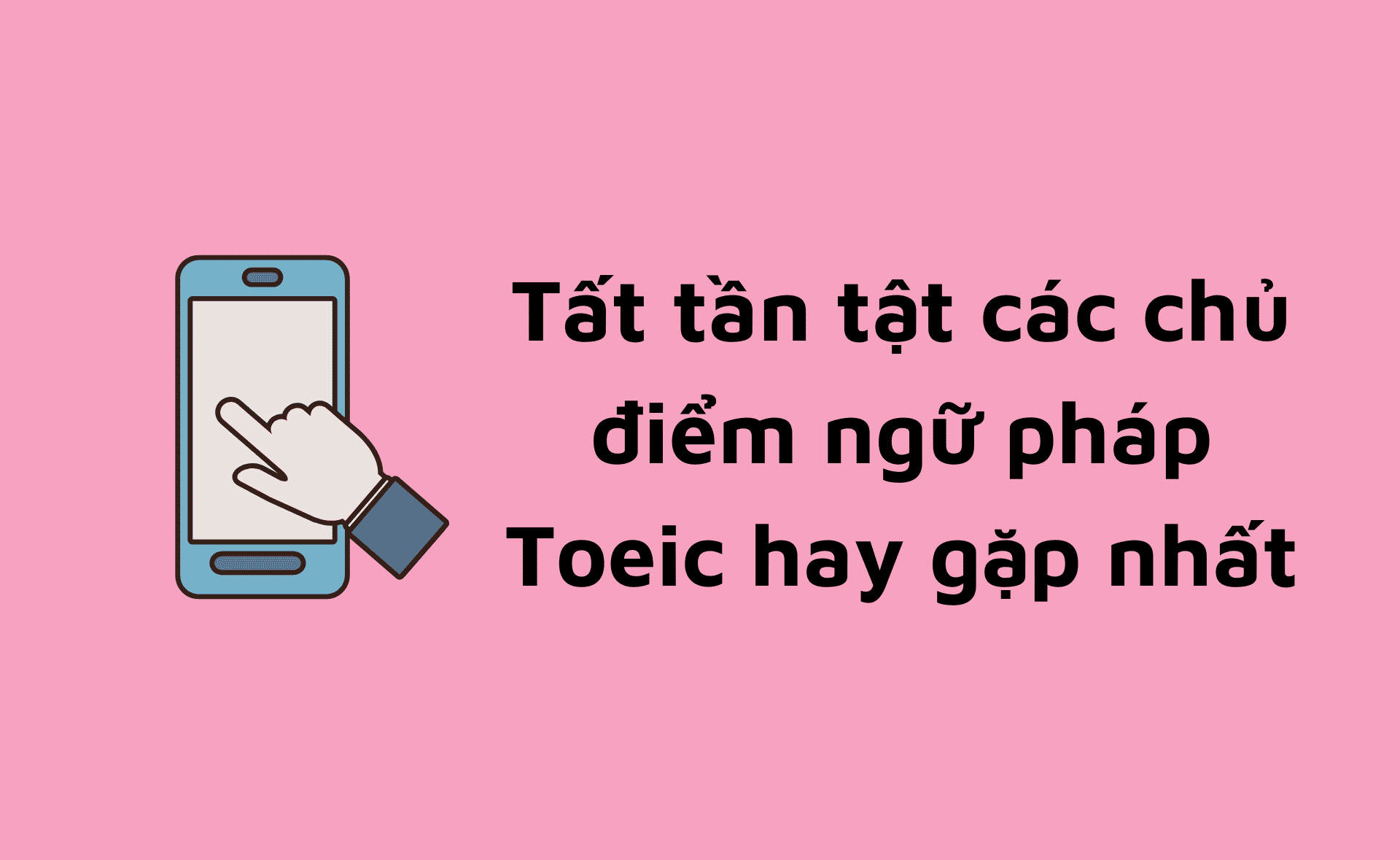 chủ điểm ngữ pháp toeic