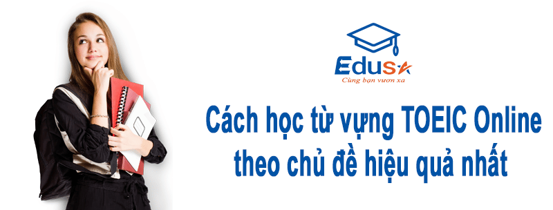 Học Từ Vựng Toeic Online Theo Chủ đề